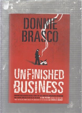 Item #E24666 Donnie Brasco Unfinished Business. Joe Pistone, Charles Brandt