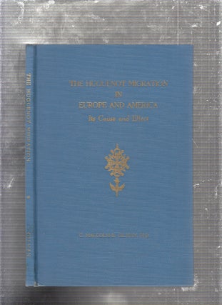 Item #E24672 The Huguenot Migration in Europe and Americ, Its Cause and Effect (inscribed by the...