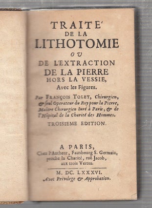 Item #E24846 Traite de la Lithotomie ou De Extraction De La Pierre Hors La Vessie, Avec les...
