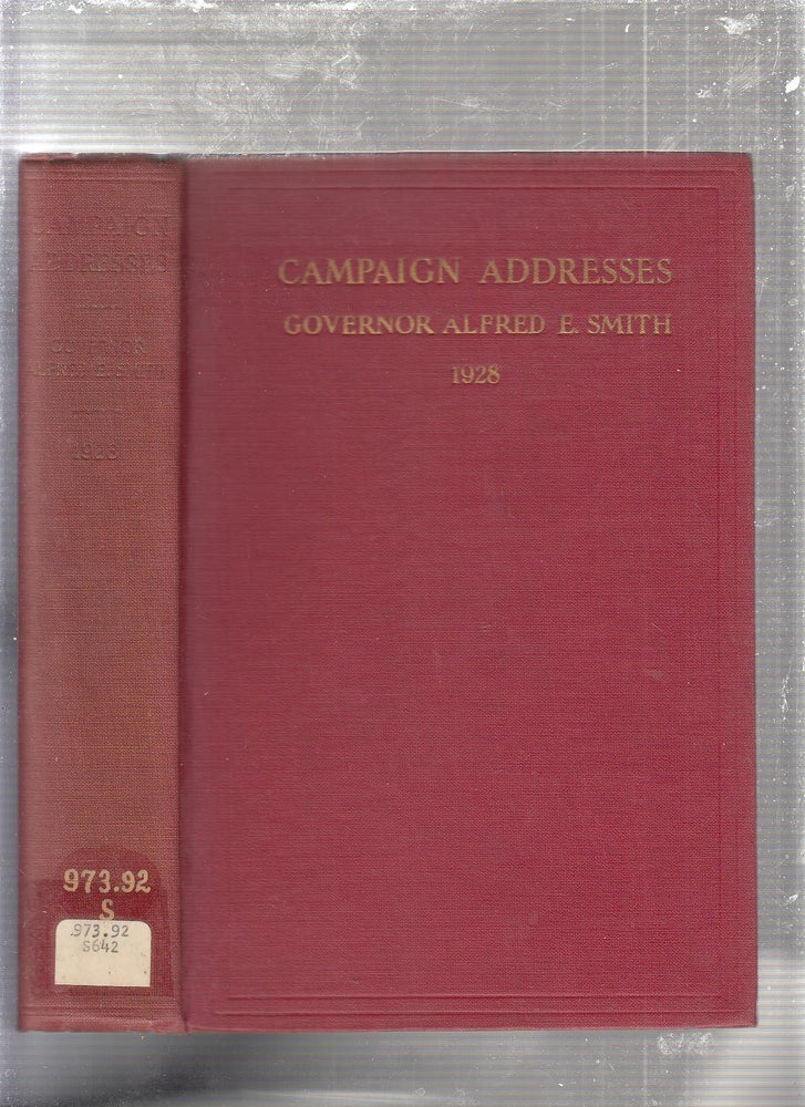 Item #E24870 Campaign Addresses of Governor Alfred E. Smith, Democratic Candidate For President 1928. Alfred E. Smith.