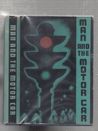 Item #E24888 Man and the Motor Car (in original dust jacket). Albert W. Whitney, ed. and intro