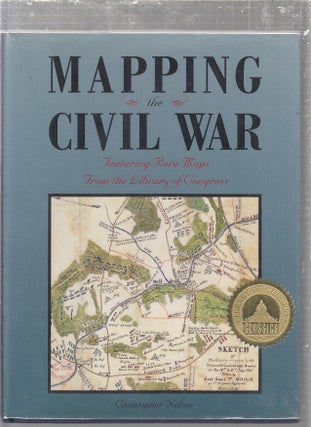 Item #E24934 Mapping the Civil War: Featuring Rare Maps from the Library of Congress (Library of...
