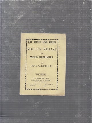 Item #E24985 Mollie's Mistake or, Mixed Marriages (The Short Line Series). Rev. J. W. Book
