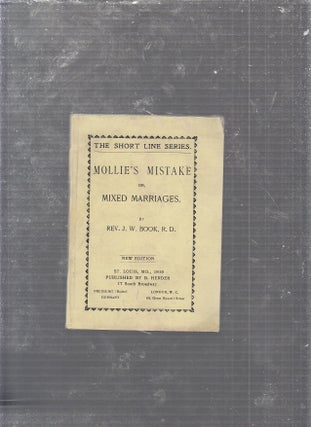 Item #E24985 Mollie's Mistake or, Mixed Marriages (The Short Line Series). Rev. J. W. Book