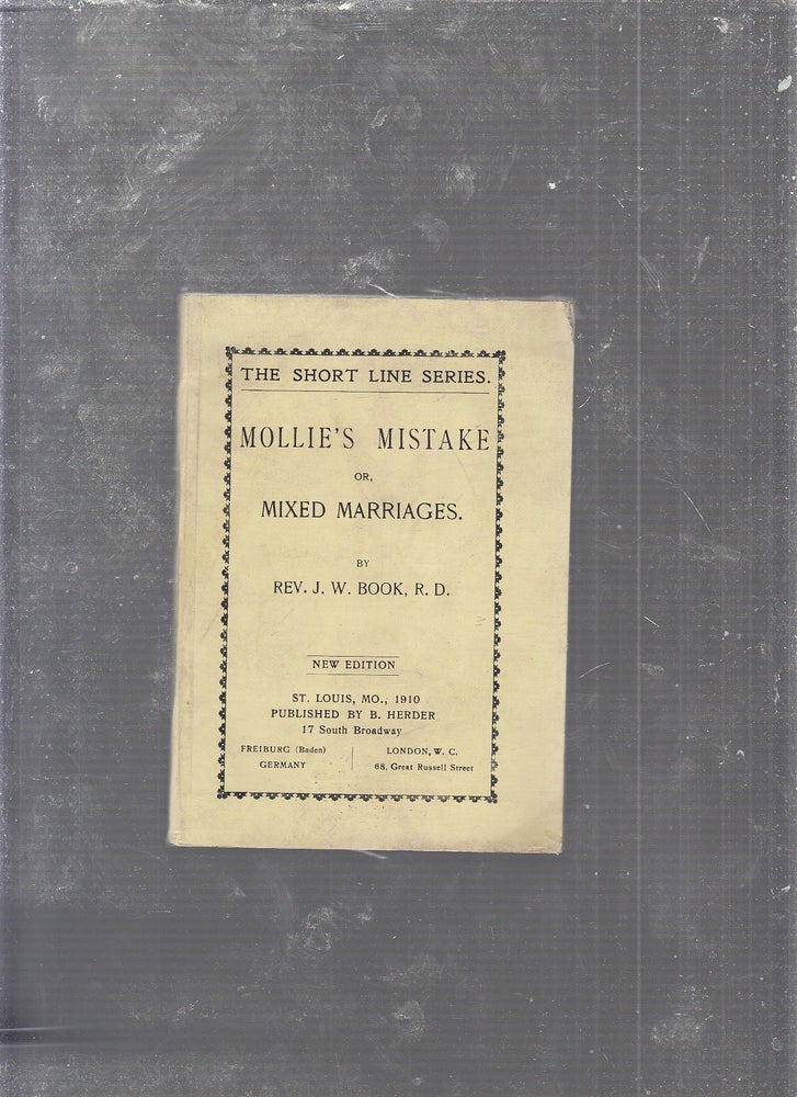 Item #E24985 Mollie's Mistake or, Mixed Marriages (The Short Line Series). Rev. J. W. Book.