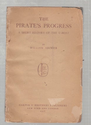 Item #E24989 The Pirate's Progress: A Short History Of The U-Boat. William Archer