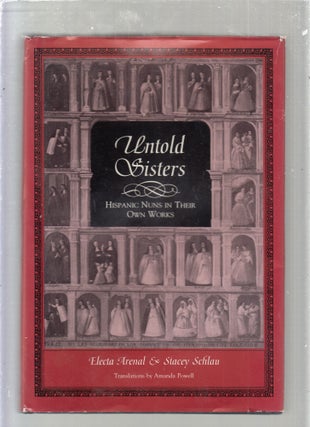 Item #E25256 Untold Sisters: Hispanic Nuns in Their Own Words. Electa Arenal, Stacey Schlau,...