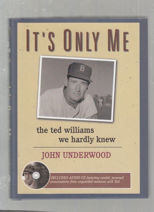 Item #E25273 It's Only Me: The Ted Williams We Hardly Knew (with audio CD). John Underwood