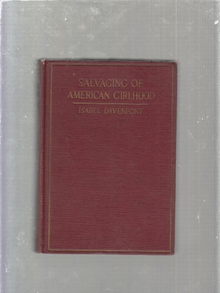 Item #E25276 Salvaging American Girlhood; A Substitution of Norman Psychology for Superstition...