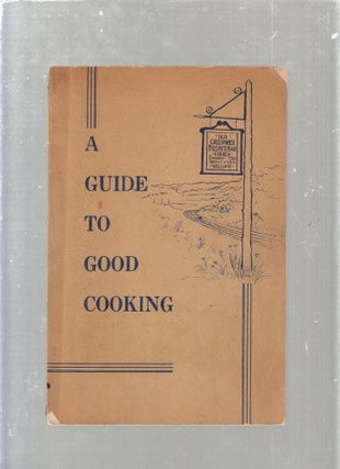 Item #E25293 A Guide to Good Cooking : Recipies Tried and True to be Tried by You. Greenwich...