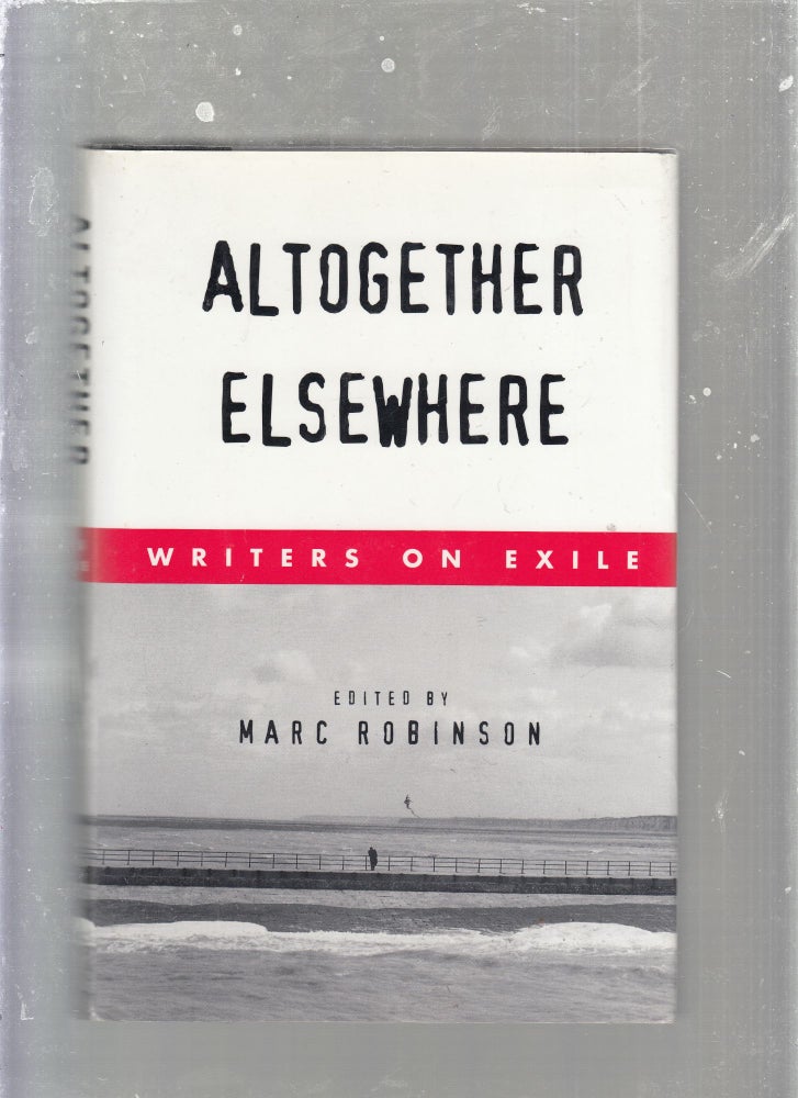 Item #E25347 Altogether Elsewhere: Writers on Exile. Marc Robinson.