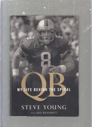 Item #E25358 QB: My Life Behind The spiral. Steve Young, Jeff Benedict