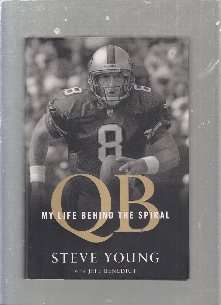 Item #E25358 QB: My Life Behind The spiral. Steve Young, Jeff Benedict.
