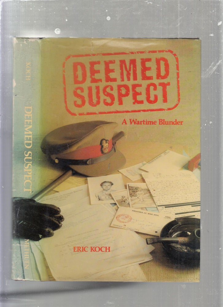 Item #E25361 Deemed Suspect: A Wartime Blunder. Eric Koch.