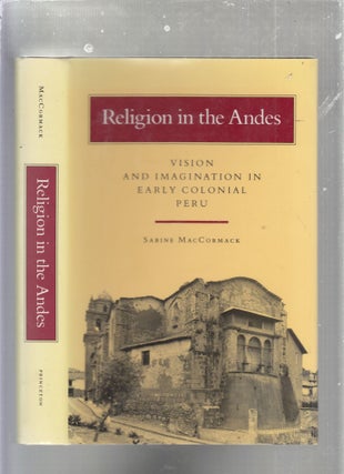 Item #E25364 Religion In The Andes: Vision and Imaginaiton in Early Colonial Peru. Sabine MacCormack