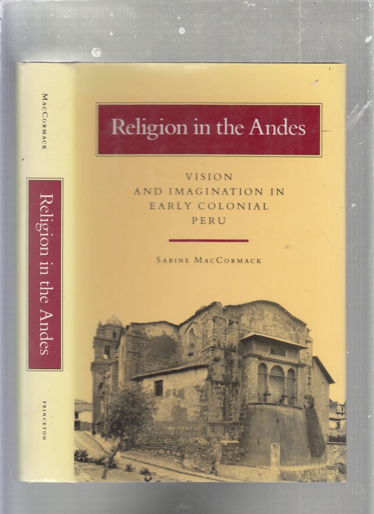 Item #E25364 Religion In The Andes: Vision and Imaginaiton in Early Colonial Peru. Sabine MacCormack.