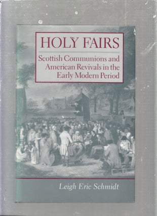 Item #E25365 Holy Friars: Scottish Communions and American Revivals in the Early Modern Period....