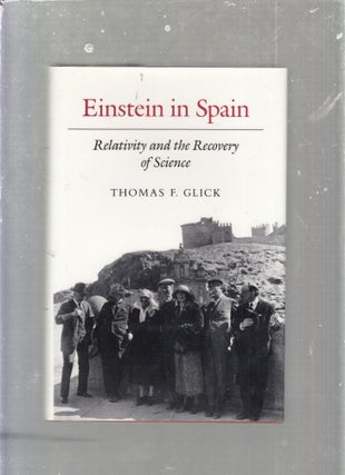 Item #E25366 Einstein In Spain: Relativity and the Recovery of Science. Thomas F. Glick