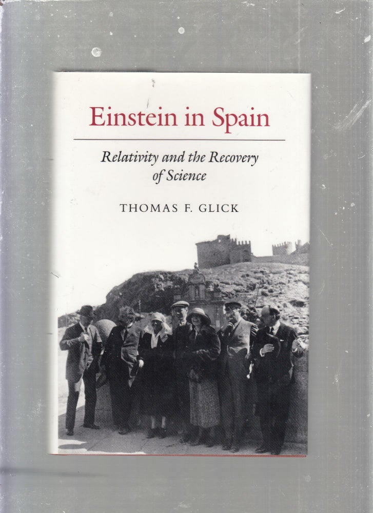 Item #E25366 Einstein In Spain: Relativity and the Recovery of Science. Thomas F. Glick.
