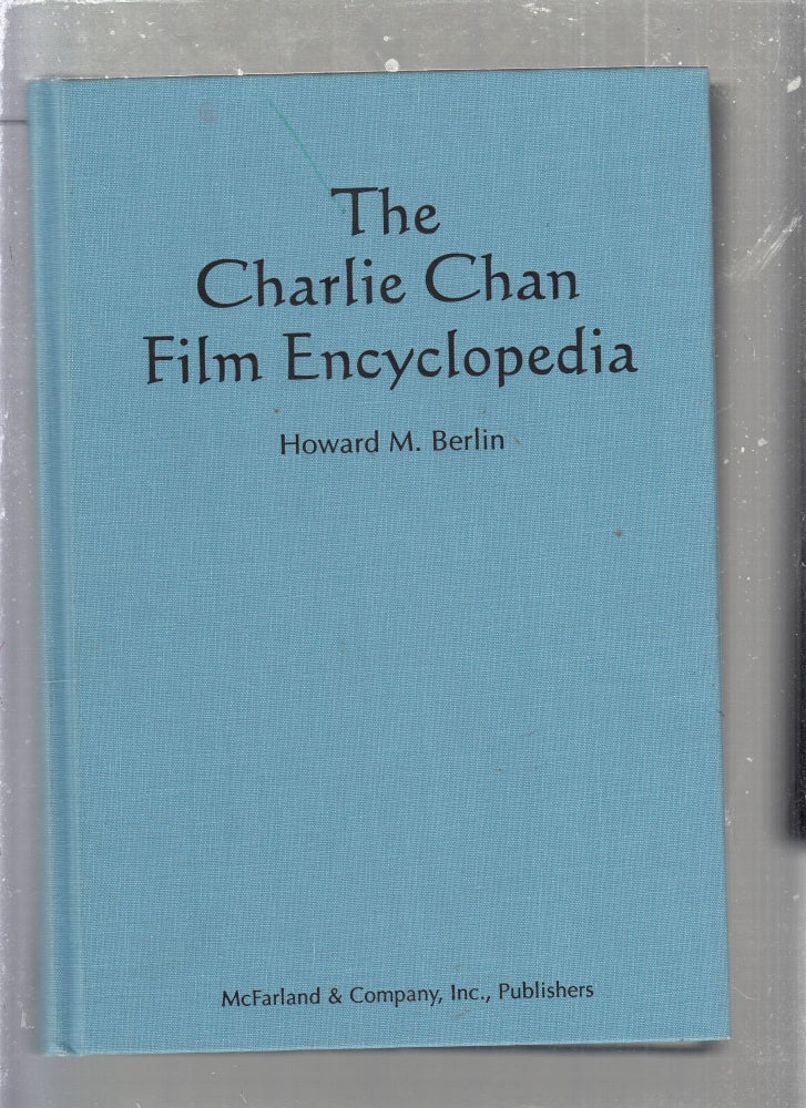 Item #E25385 The Charlie Chan Film Encyclopedia. Howard M. Berlin.