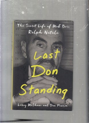 Item #E25386 Last Don Standing: The Secret Life of Mob Boss Ralph Natale. Larry McShane, Dan Pearson
