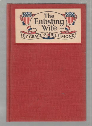 Item #E25394 The Enlisting Wife. Grace S. Richmond
