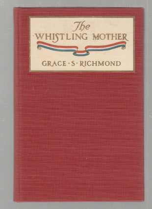 Item #E25409 The Whistling Mother. Grace S. Richmond