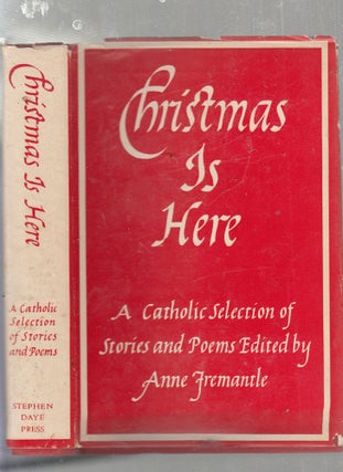 Item #E25411 Christmas Is Here" A Catholic Selection of Stories and Poems. Anne Fremantle