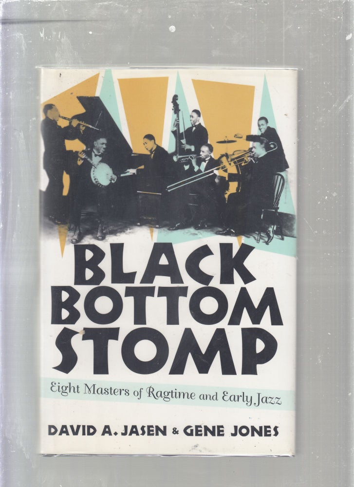 Item #E25446 Black Bottom Stomp: Eight Masters of Ragtime and Early Jazz. David A. Jasen, Gene Jones.