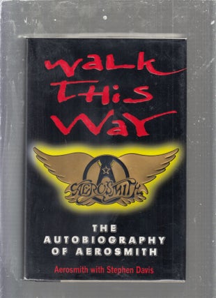 Item #E25451 Walk This Way: The Autobiography Of Aerosmith. Aerosmith, with Stephen Davis