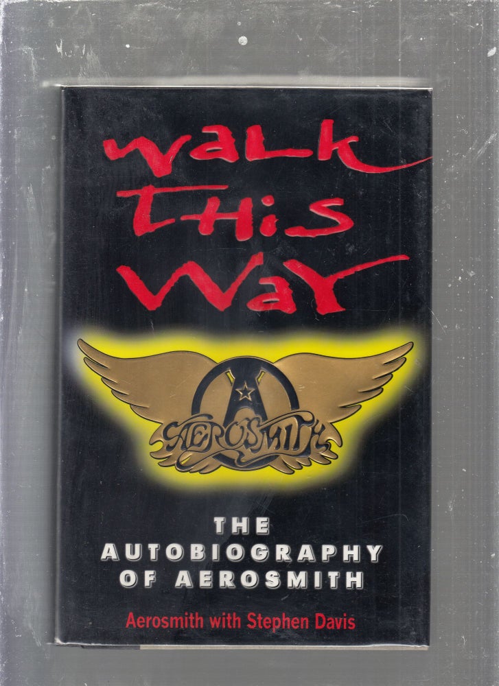 Item #E25451 Walk This Way: The Autobiography Of Aerosmith. Aerosmith, with Stephen Davis.
