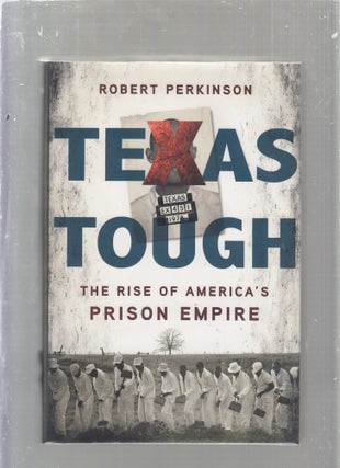 Item #E25464 Texas Tough; The Rise of America's Prison Empire. Robert Perkinson