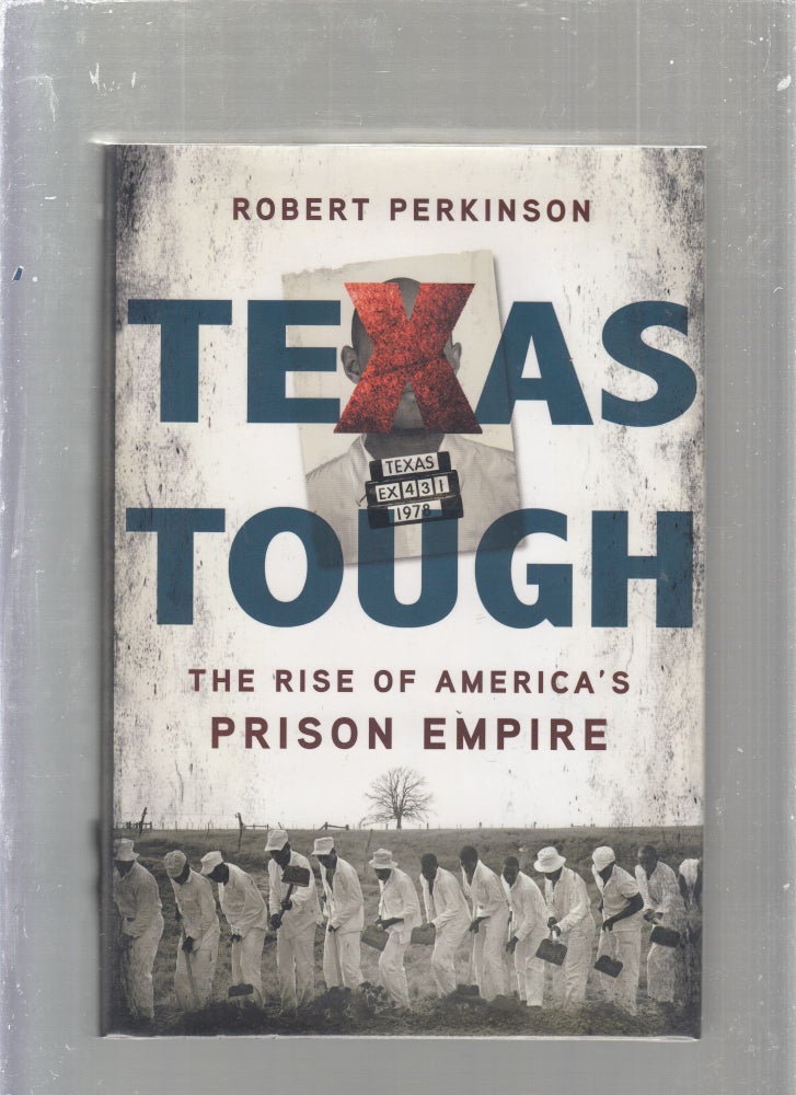 Item #E25464 Texas Tough; The Rise of America's Prison Empire. Robert Perkinson.