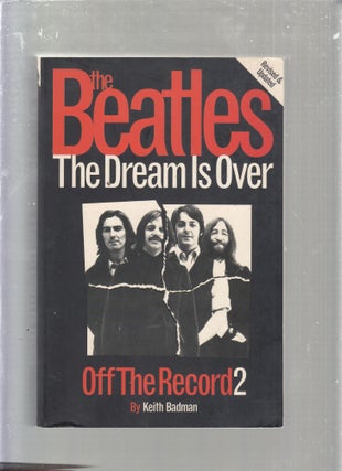 Item #E25511 The Beatles: The Dream Is Over. Off The Record 2. Keith Badman