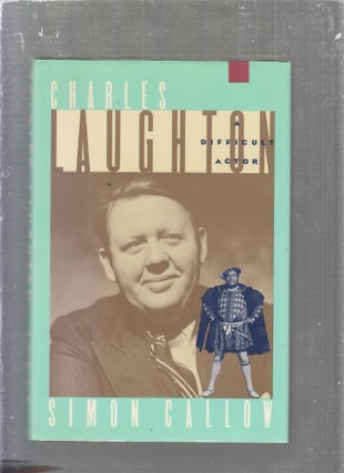 Item #E25556 Charles Laughton: A Difficult Actor. Simon Callow