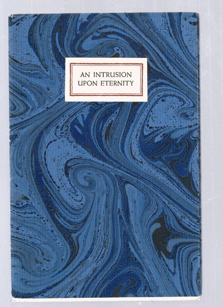 Item #E25592 An Intrusion Upon Eternity (1/150 copies for Christmas 1961 ). Donald Weeks.
