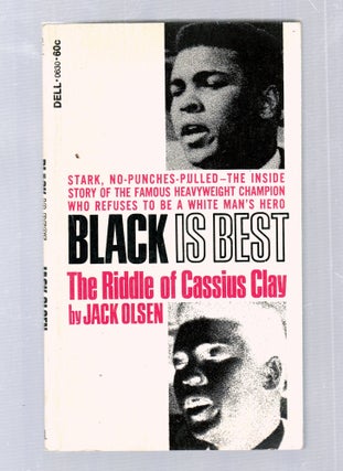 Item #E25599 Black Is Best: The Riddle of Cassius Clay. Jack Olsen