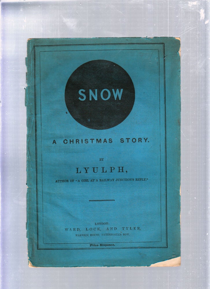 Item #E25609 Snow: A Christmas Story; `. Lyulph, pseud. Henry Robert Lumley.