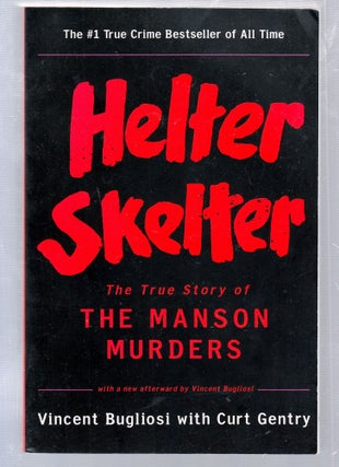 Item #E25625 Helter Skelter: The True Story of The Manson Murders. Vincent Bugliosi, Curt Gentry