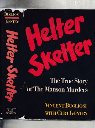 Item #E25625x Helter Skelter: The True Story of The Manson Murders. Vincent Bugliosi, Curt Gentry