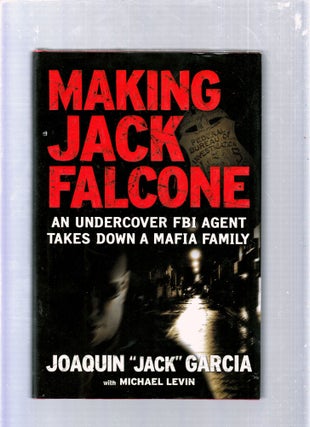 Item #E25643 making Jack Falcone: An Undercover FBI Agent takes Down a Mafia Family. Joaquin...