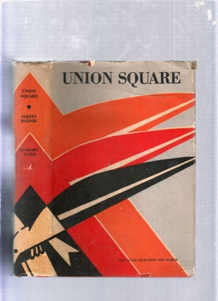 Item #E25646 Union Square (in original dust jacket). Albert Halper