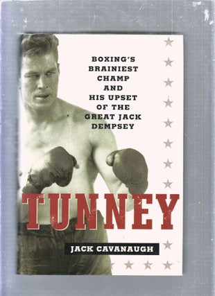 Item #E25671 Tunney; Boxing's Brainiest Champ and his Upset of the Great Jack Dempsey. Jack...