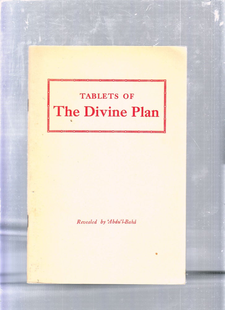 Item #E25684 Tablets of The Divine Plan revealed by Abdu'l-Baha to the North American baha'is during 1916 and 1917. Abdu'l-Baha.
