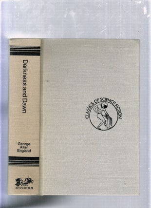 Item #E25699 Darkness and Dawn (Hyperion Classics of Science Fiction). George Allan England