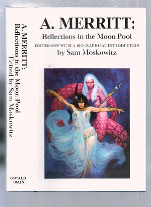 Item #E25718 A. Merritt: Reflections in the Moon Pool. Sam Moskowitz