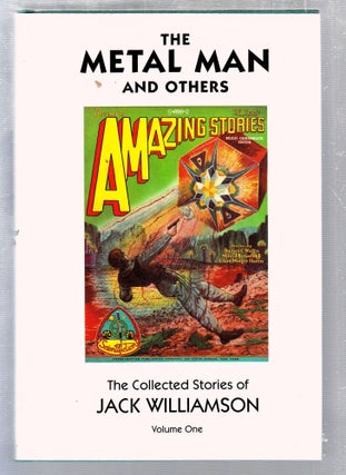 Item #E25735 The Metal Man and Others: The Collected Stories of Jack Williamson (Volume One)....