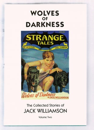 Item #E25736 Wolves Of Darkness: The Collected Stories of Jack Williamson( Volume Two). Jack...