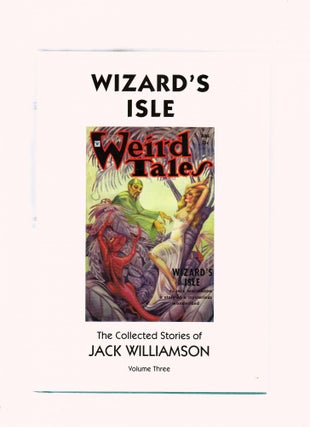 Item #E25737 Wizard's Isle: The Collected Stories of Jack Williamson (Volume Three). Jack Williamson