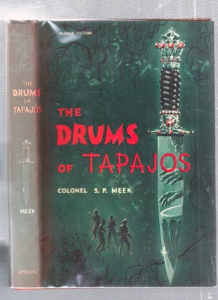 Item #E25747 The Drums of tapajos (in original dust jacket). Colonel S. P. Meek